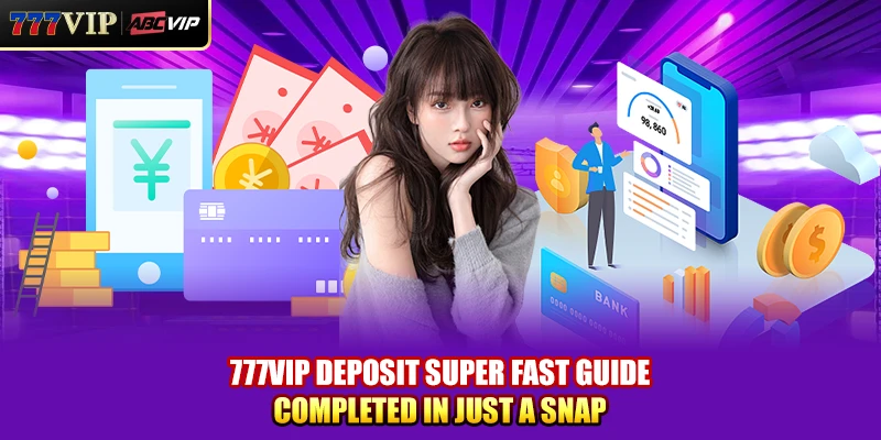 777VIP Deposit Super Fast Guide Completed In Just A Snap