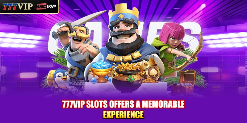 777VIP slots offers a memorable experience