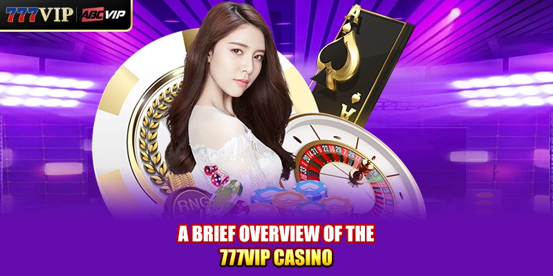 A brief overview of the 777VIP Casino