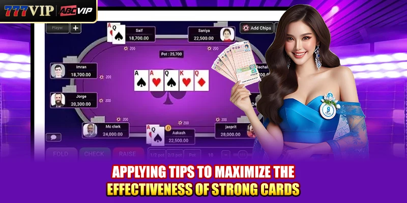 Apply tips to maximize the effectiveness of strong cards