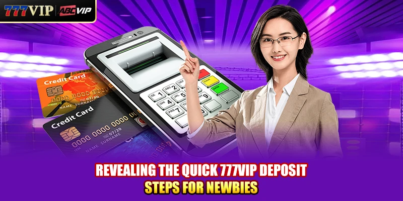 Revealing the quick 777VIP Deposit steps for newbies