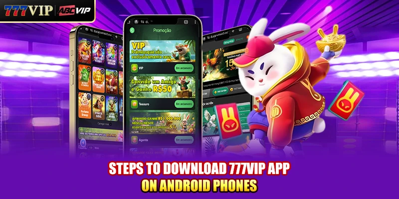 Steps to download 777VIP app on Android phones