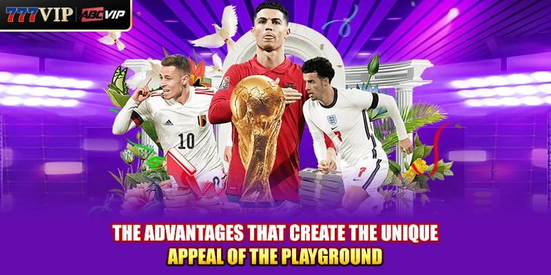 The advantages that create the unique appeal of the playground