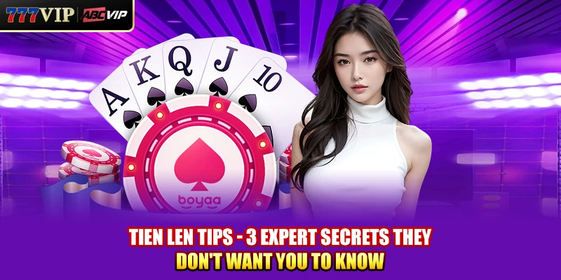 Tien Len Tips - 3 Expert Secrets They Don't Want You To Know