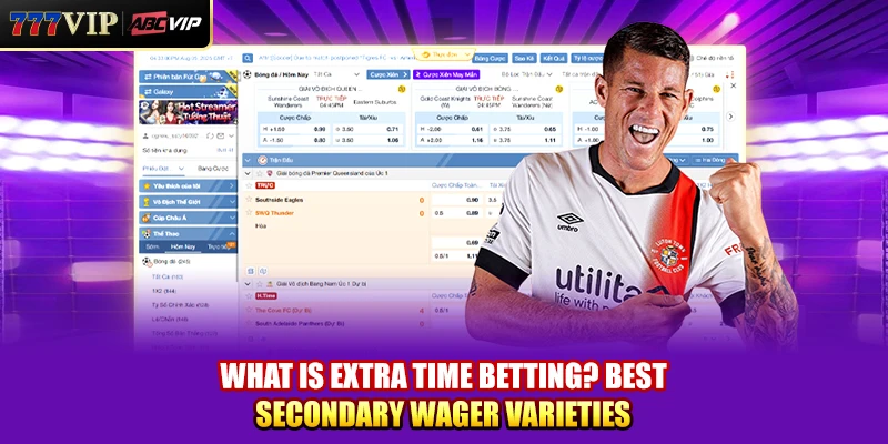 What Is Extra Time Betting? Best Secondary Wager Varieties