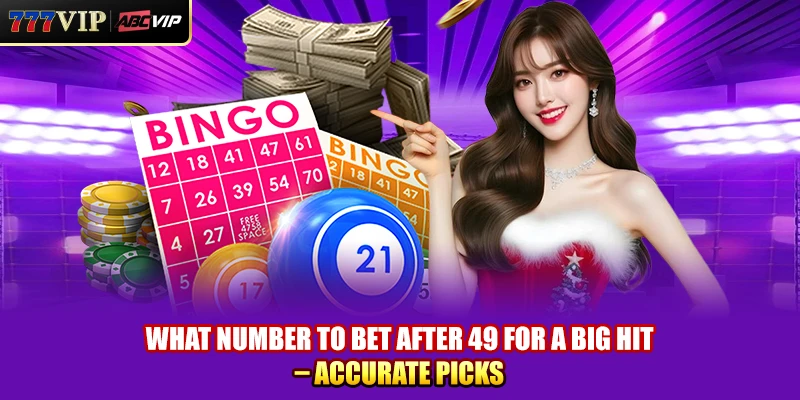 What Number To Bet After 49 For A Big Hit – Accurate Picks